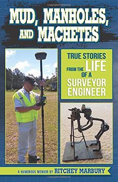portada Mud, Manholes, and Machetes: True Stories From the Life of a Surveyor Engineer