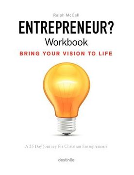 portada entrepreneur? workbook, bring your vision to life: a 25 day journey for christian entrepreneurs (en Inglés)
