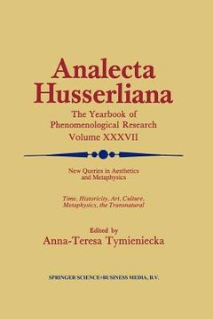 portada new queries in aesthetics and metaphysics: time, historicity, art, culture, metaphysics, the transnatural book 4 phenomenology in the world fifty year (in English)