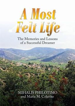 portada A Most Felt Life: The Memories and Lessons of a Successful Dreamer (en Inglés)