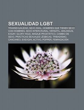 portada sexualidad lgbt: transexualidad, sexo anal, hombres que tienen sexo con hombres, sexo intercrural, vers til, anilingus, exgay, glory ho