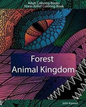 portada Adult Coloring Books: Forest Animal Kingdom: Stress Relief Coloring Book