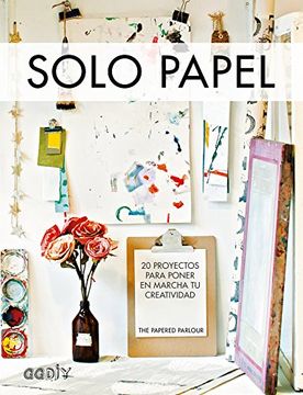 portada Solo Papel: 20 Proyectos Para Poner en Marcha tu Creatividad (in Spanish)