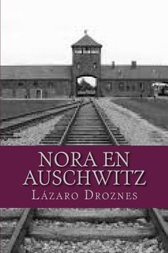 portada Nora en Auschwitz: La visita de la Cruz Roja al campo de concentración de Terezin en Junio de 1944 (in Spanish)