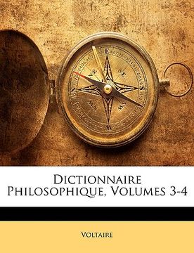 portada Dictionnaire Philosophique, Volumes 3-4 (in French)