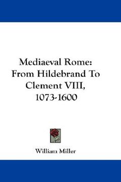 portada mediaeval rome: from hildebrand to clement viii, 1073-1600 (in English)