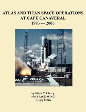 portada atlas and titan space operations at cape canaveral 1993-2006 (en Inglés)