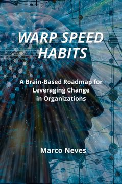 portada Warp Speed Habits: A Brain-Based Roadmap for Leveraging Change in Organizations (en Inglés)