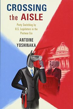 portada Crossing the Aisle: Party Switching by US Legislators in the Postwar Era