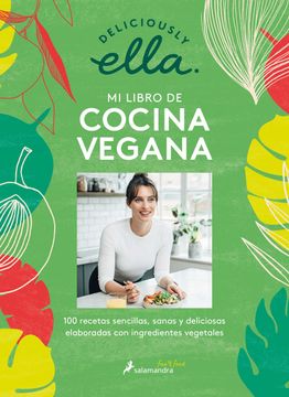 portada Deliciously Ella. Mi Libro de Cocina Vegana: 100 Recetas Sencillas, Sanas Y Deli Ciosas Elaboradas Con Ingredientes Vegetales / Deliciously Ella (in Spanish)