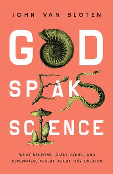 portada God Speaks Science: What Neurons, Giant Squid, and Supernovae Reveal about Our Creator (en Inglés)