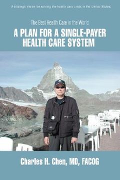 portada a plan for a single-payer health care system: the best health care in the world