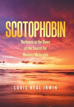 portada Scotophobin: Darkness at the Dawn of the Search for Memory Molecules (en Inglés)
