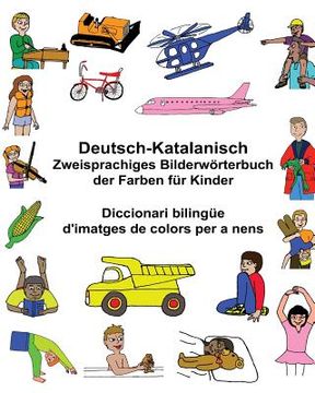 portada Deutsch-Katalanisch Zweisprachiges Bilderwörterbuch der Farben für Kinder Diccionari bilingüe d'imatges de colors per a nens (en Alemán)