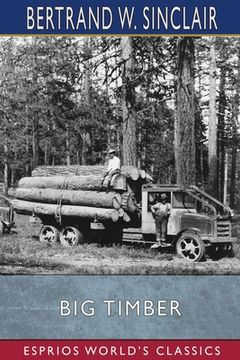 portada Big Timber (Esprios Classics): A Story of the Northwest (in English)