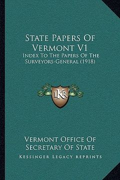 portada state papers of vermont v1: index to the papers of the surveyors-general (1918) (en Inglés)