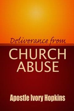 portada Deliverance From Church Abuse: Healing The Effects of Church Abuse In Dept Study (in English)
