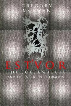 portada Est'vor: The Golden Flute And The Albino Dragon (en Inglés)