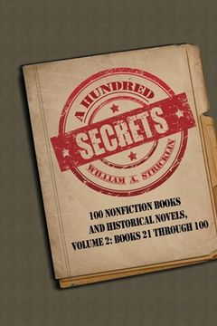 portada A Hundred Secrets: 100 Nonfiction Books and Historical Novels, Volume 2: Books 21 Through 100 (en Inglés)