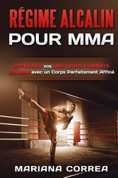 portada REGIME ALCALIN Pour MMA: ATTEIGNEZ vos MEILLEURS COMBATS EN MMA avec un Corps Parfaitement Affine (en Francés)