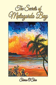 portada The Secrets of Matagorda Bay: A Metaphysical Adventure of Miracles, Mysteries and Wonders (en Inglés)