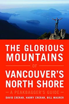 portada The Glorious Mountains of Vancouver’S North Shore: A Peakbagger’S Guide 