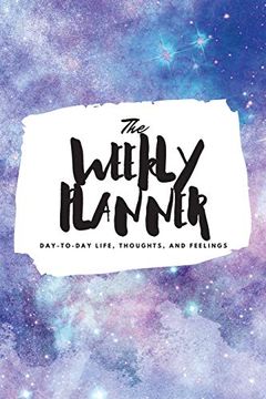 portada The Weekly Planner: Day-To-Day Life, Thoughts, and Feelings (6X9 Softcover Planner) (6X9 Weekly Planner) (in English)