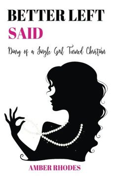 portada Better Left Said: Diary of a Single Girl Turned Christian