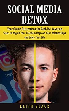 portada Social Media Detox: Your Online Distractions for Real-Life Devotion (Steps to Regain Your Freedom Improve Your Relationships and Enjoy Your Life) 