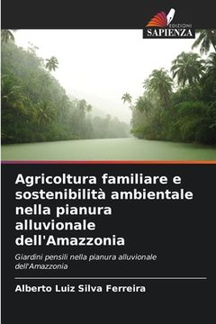 portada Agricoltura familiare e sostenibilità ambientale nella pianura alluvionale dell'Amazzonia
