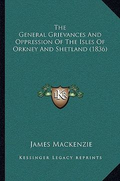 portada the general grievances and oppression of the isles of orkney and shetland (1836) (en Inglés)