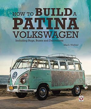 portada How to Build a Patina Volkswagen: Including Bugs, Buses and Derivatives (en Inglés)