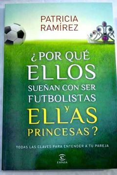 Libro Por Qu Ellos Sue An Con Ser Futbolistas Y Ellas Princesas