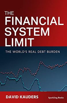 portada The Financial System Limit: The World'S Real Debt Burden (en Inglés)