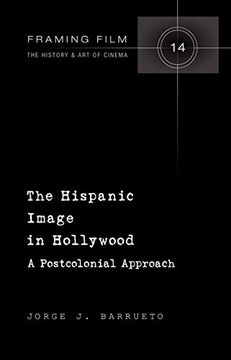 portada The Hispanic Image in Hollywood: A Postcolonial Approach (Framing Film)