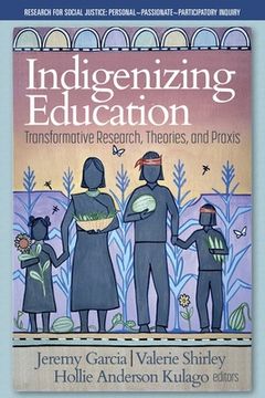 portada Indigenizing Education: Transformative Research, Theories, and Praxis (en Inglés)