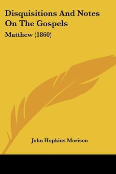 portada disquisitions and notes on the gospels: matthew (1860)