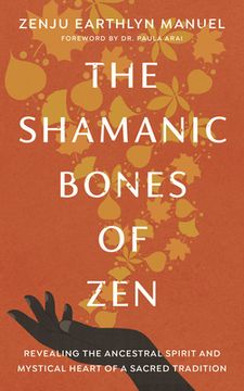 portada The Shamanic Bones of Zen: Revealing the Ancestral Spirit and Mystical Heart of a Sacred Tradition (en Inglés)
