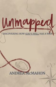 portada Unmapped: Discovering How God's Will Has a Way (en Inglés)