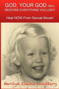 portada GOD, Your GOD, Will Restore Everything You Lost!: Heal NOW From Sexual Abuse (en Inglés)