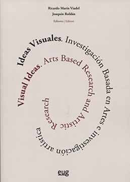 portada Ideas Visuales = Visual Ideas: Investigación Basada en Artes e Investigación Artística = Arts Based Research and Artistic Research