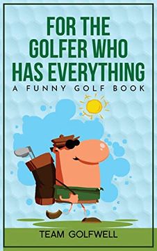 portada For the Golfer who has Everything: A Funny Golf Book (For People who Have Everything) (en Inglés)