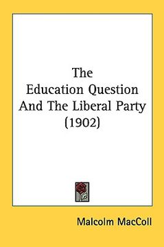 portada the education question and the liberal party (1902) (en Inglés)