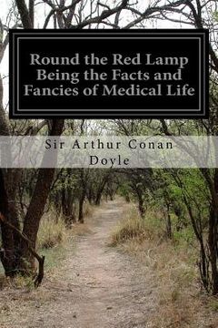 portada Round the Red Lamp Being the Facts and Fancies of Medical Life (en Inglés)