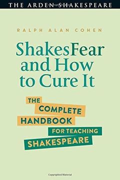 portada Shakesfear and how to Cure it: The Complete Handbook for Teaching Shakespeare (en Inglés)
