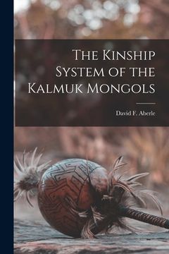 portada The Kinship System of the Kalmuk Mongols (en Inglés)