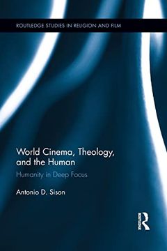 portada World Cinema, Theology, and the Human: Humanity in Deep Focus (en Inglés)