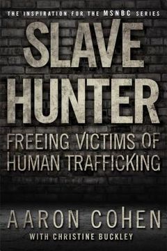 portada Slave Hunter: Freeing Victims of Human Trafficking (en Inglés)