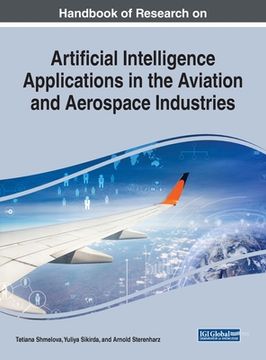 portada Handbook of Research on Artificial Intelligence Applications in the Aviation and Aerospace Industries (in English)