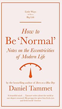 portada How to be 'Normal' Notes on the Eccentricities of Modern Life (Little Ways to Live a big Life) 